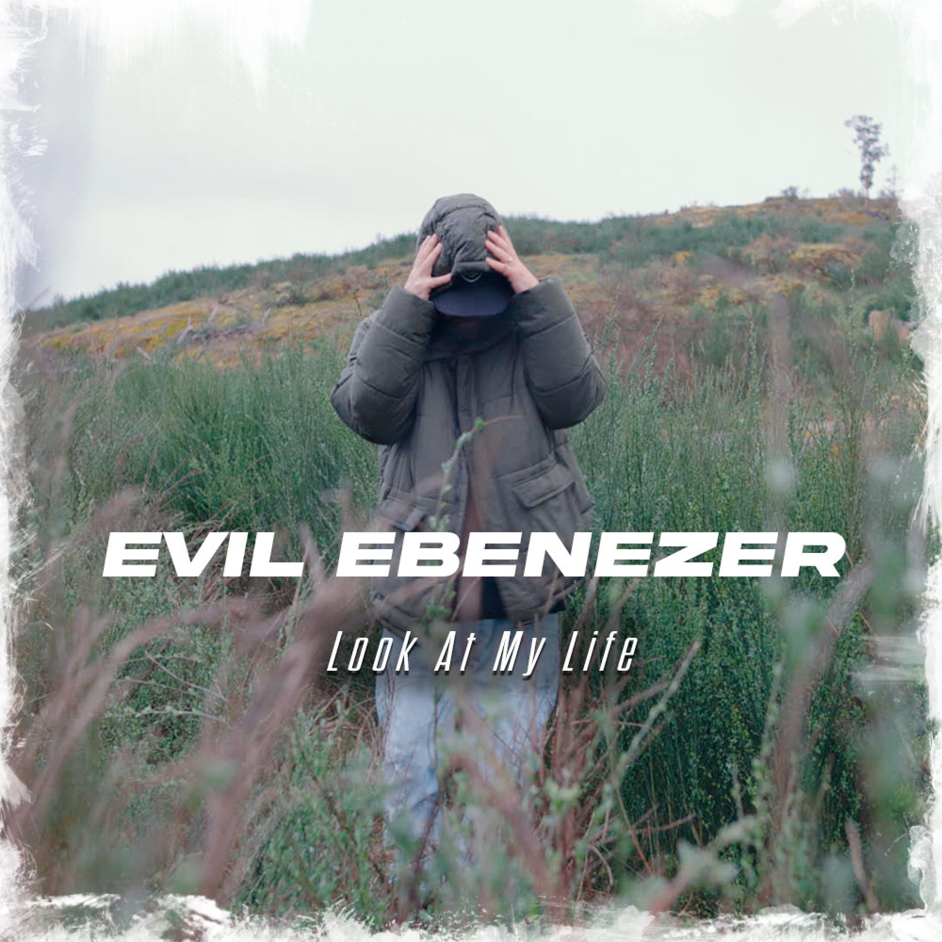 Evil Ebenezer - Look At My Life