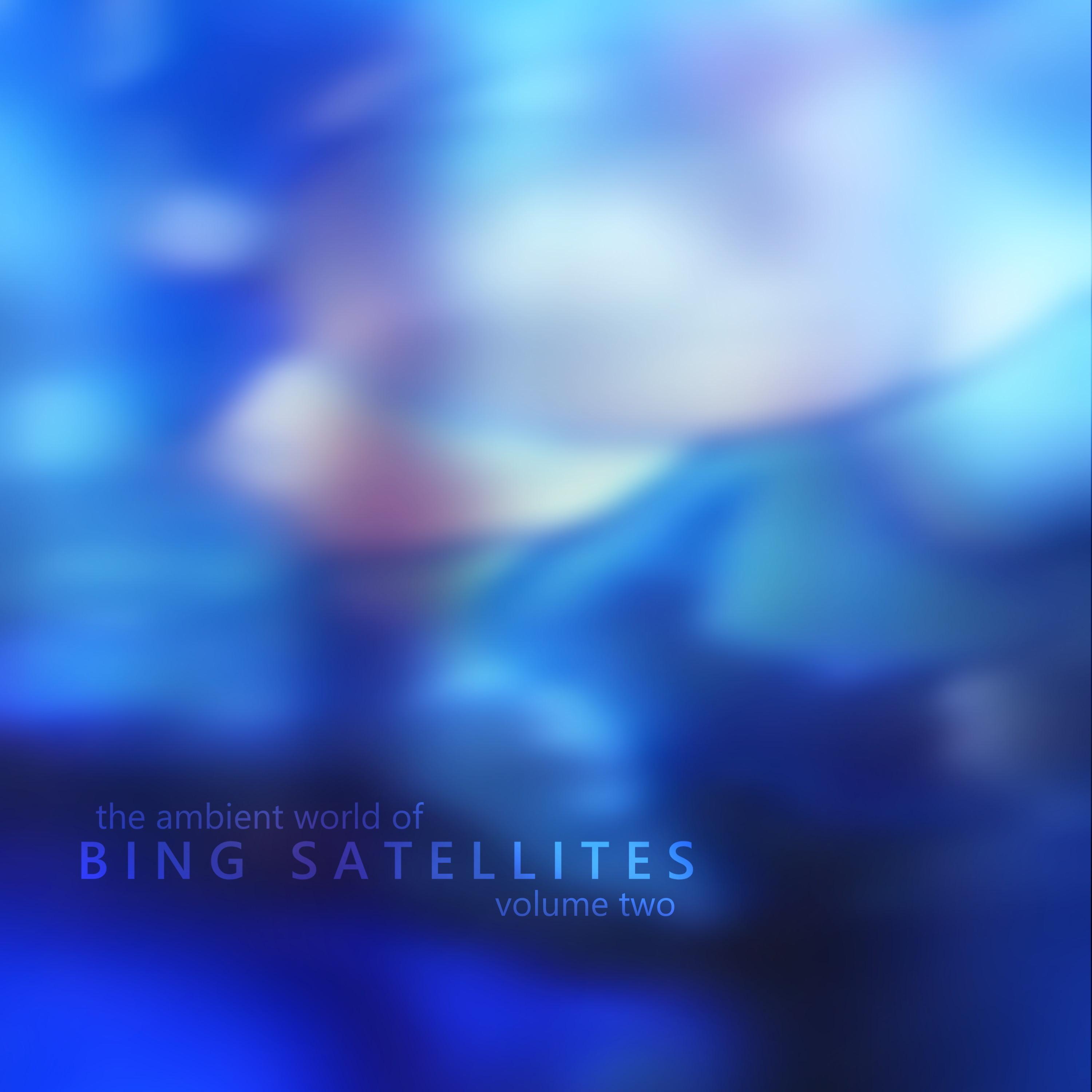 The Ambient World of Bing Satellites, Vol. 2