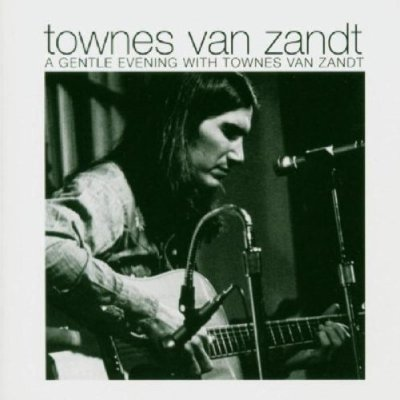 A   Gentle Evening with Townes Van Zandt [live]