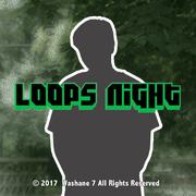 Loops Night