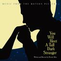 You Will Meet a Tall Dark Stranger (Music From the Motion Picture)专辑