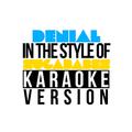 Denial (In the Style of Sugababes) [Karaoke Version] - Single