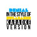 Denial (In the Style of Sugababes) [Karaoke Version] - Single专辑