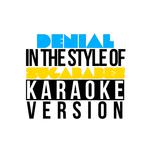 Denial (In the Style of Sugababes) [Karaoke Version] - Single专辑