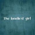 The Loneliest Girl