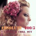 Absolute 100 Chill Out & Lounge Music Vol.3