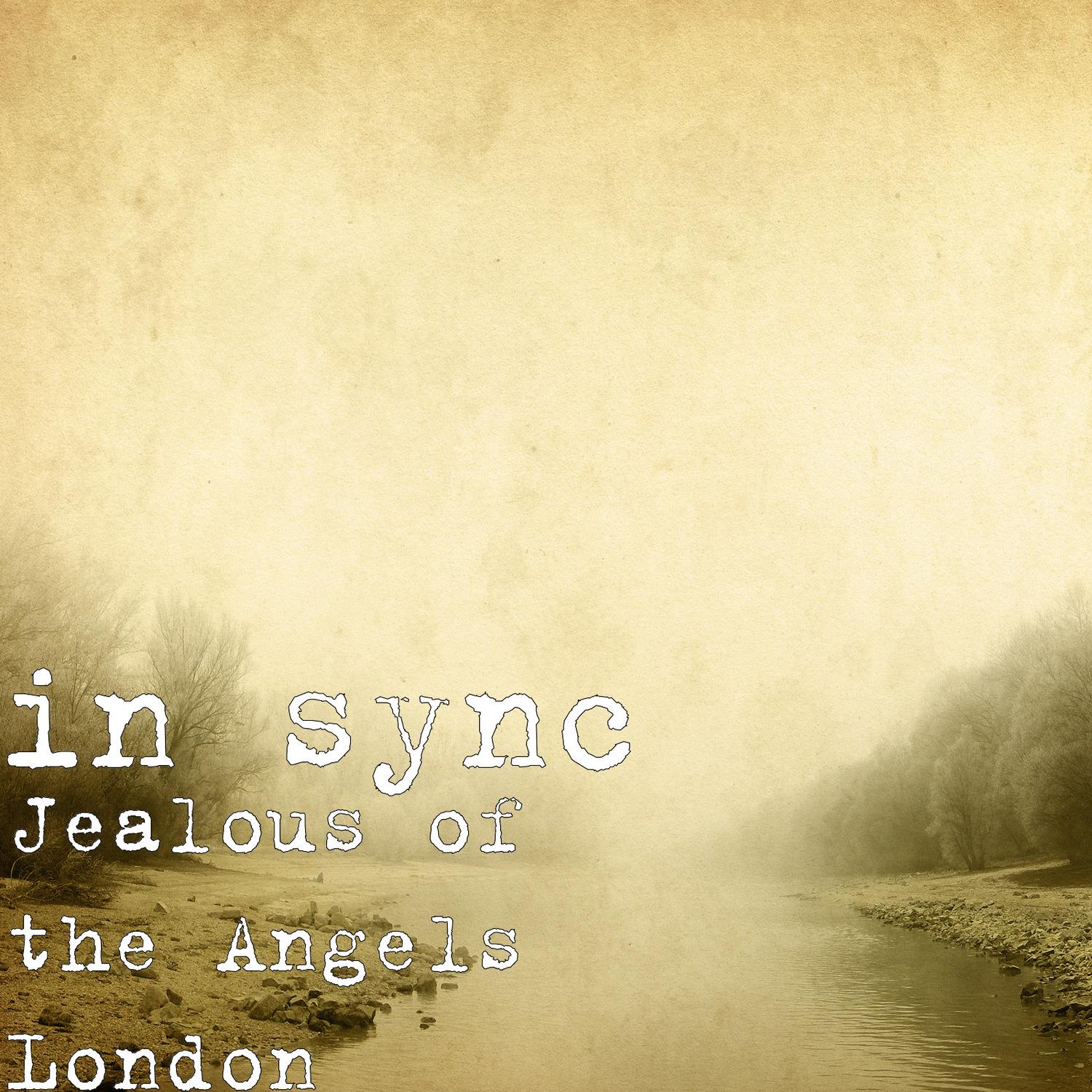 Jealous of the Angels London
