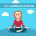 TRX Yoga Music Background