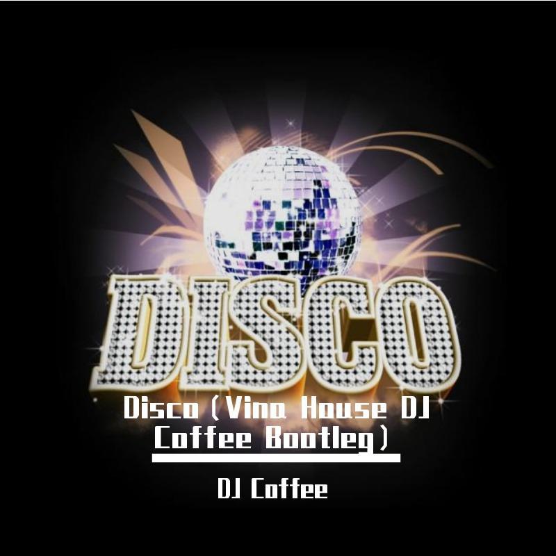 Disco（Vina House DJ Coffee Bootleg）
