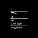 I Want It All (Live from Nashville)专辑