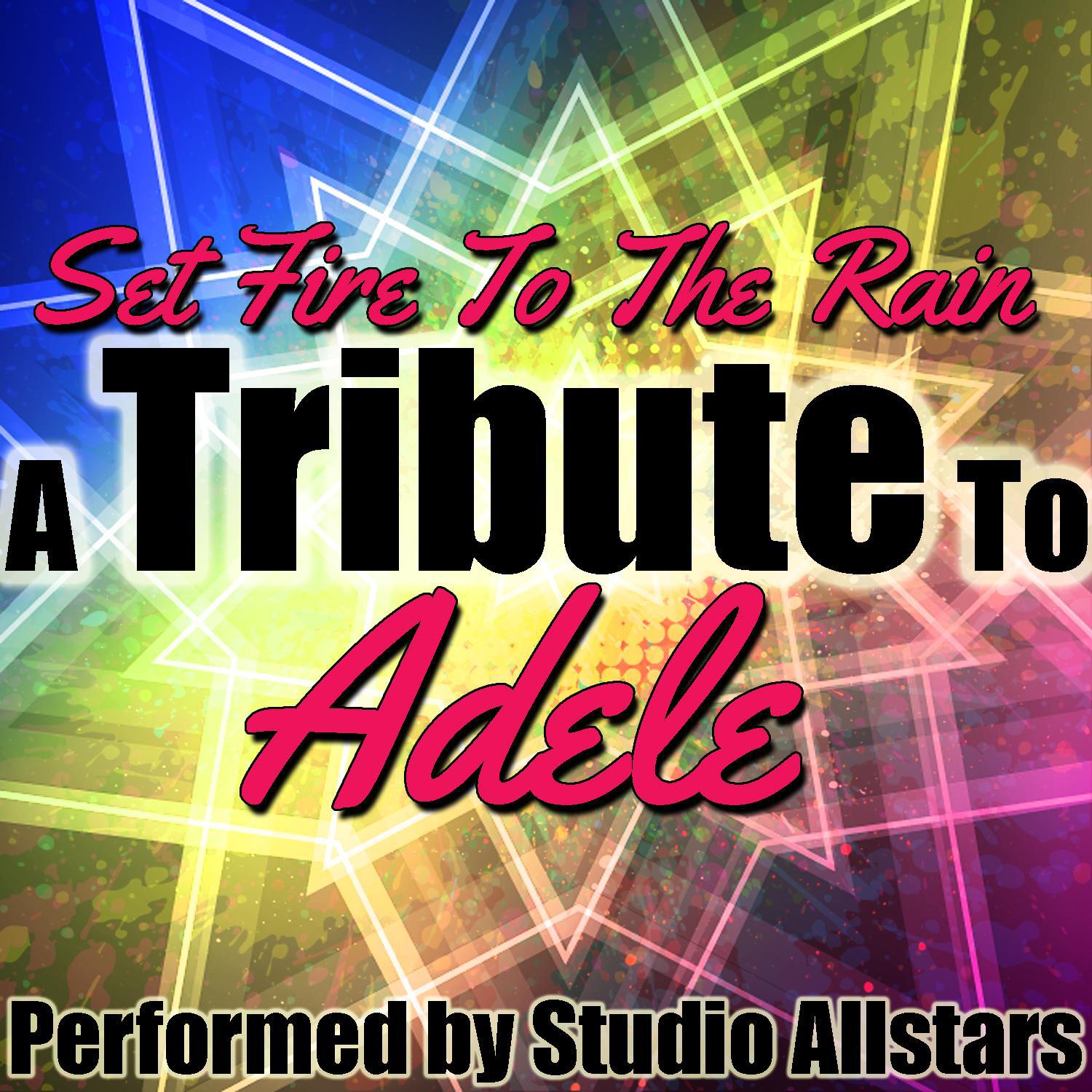 Set Fire to the Rain (A Tribute to Adele) - Single专辑