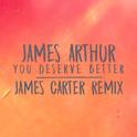 You Deserve Better (James Carter Remix)专辑