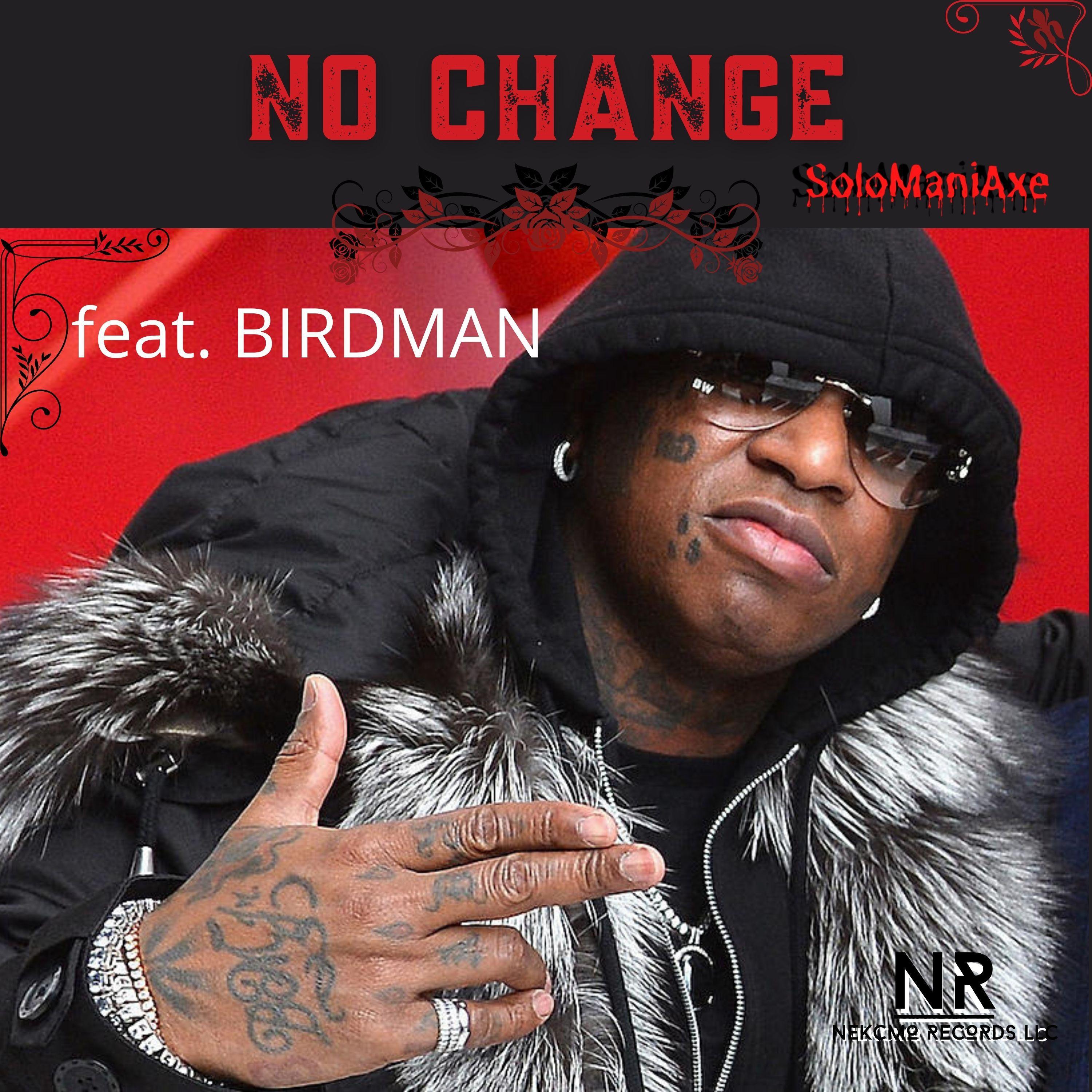 SoloManiAxe - No Change (feat. Birdman)