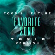 Favorite Song (Toxic Version)