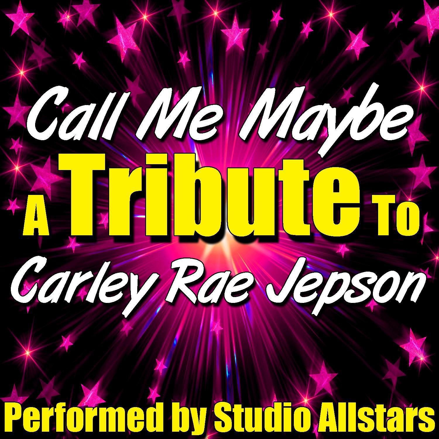 Call Me Maybe (A Tribute to Carly Rae Jepsen) - Single专辑