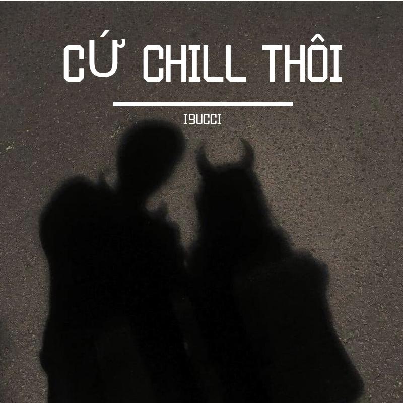 CỨ CHILL THÔI