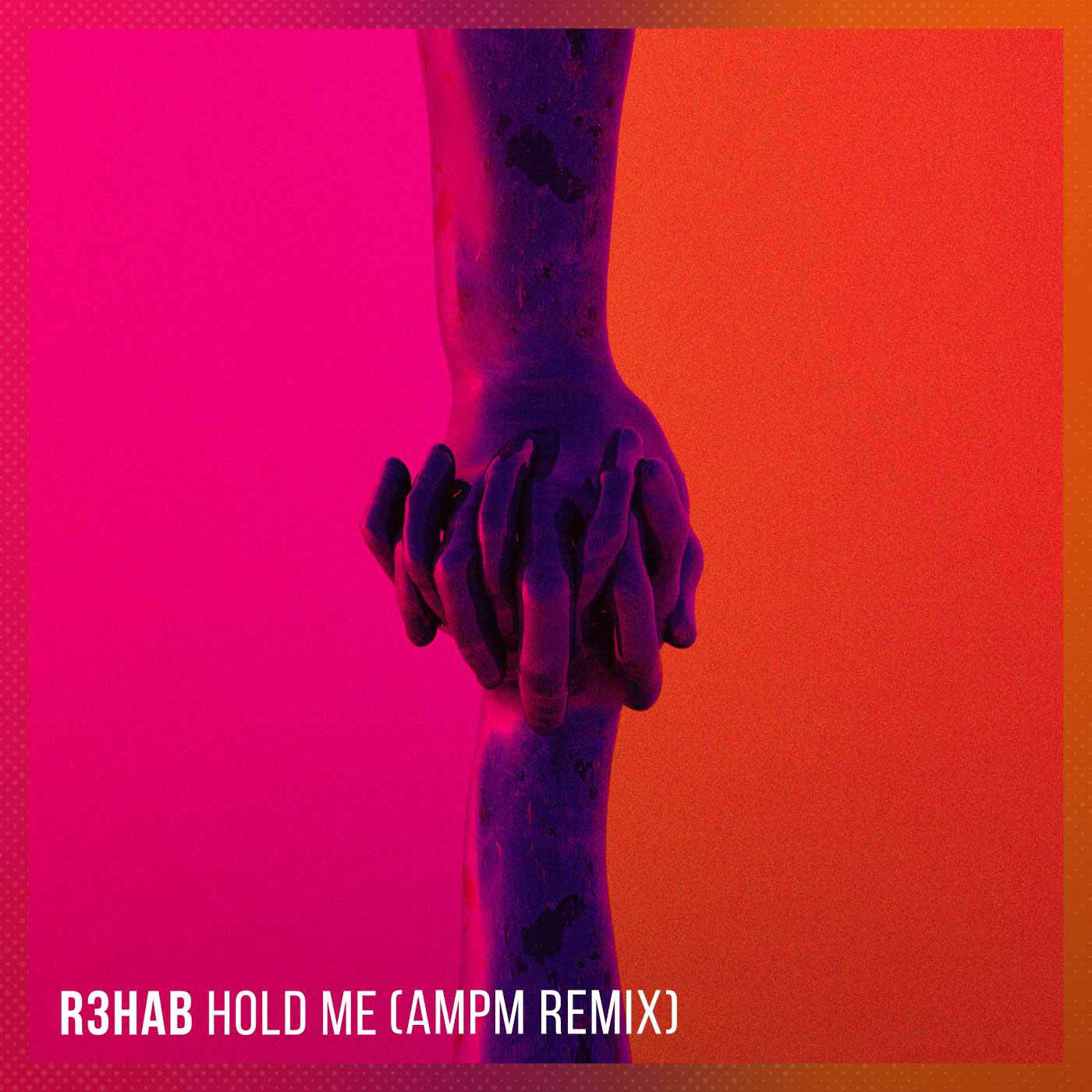 R3HAB - Hold Me (AmPm Remix)