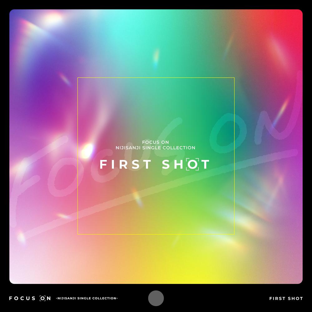 FOCUS ON - NIJISANJI SINGLE COLLECTION - FIRST SHOT专辑