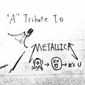 "A" Tribute To Metallica