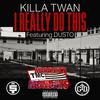 Killa Twan - I REALLY DO THIS (feat. Dusto) (Prod By: Helluva)