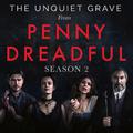 The Unquiet Grave (From "Penny Dreadful" Season 2)