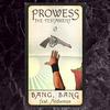 Prowess the Testament - Bang Bang