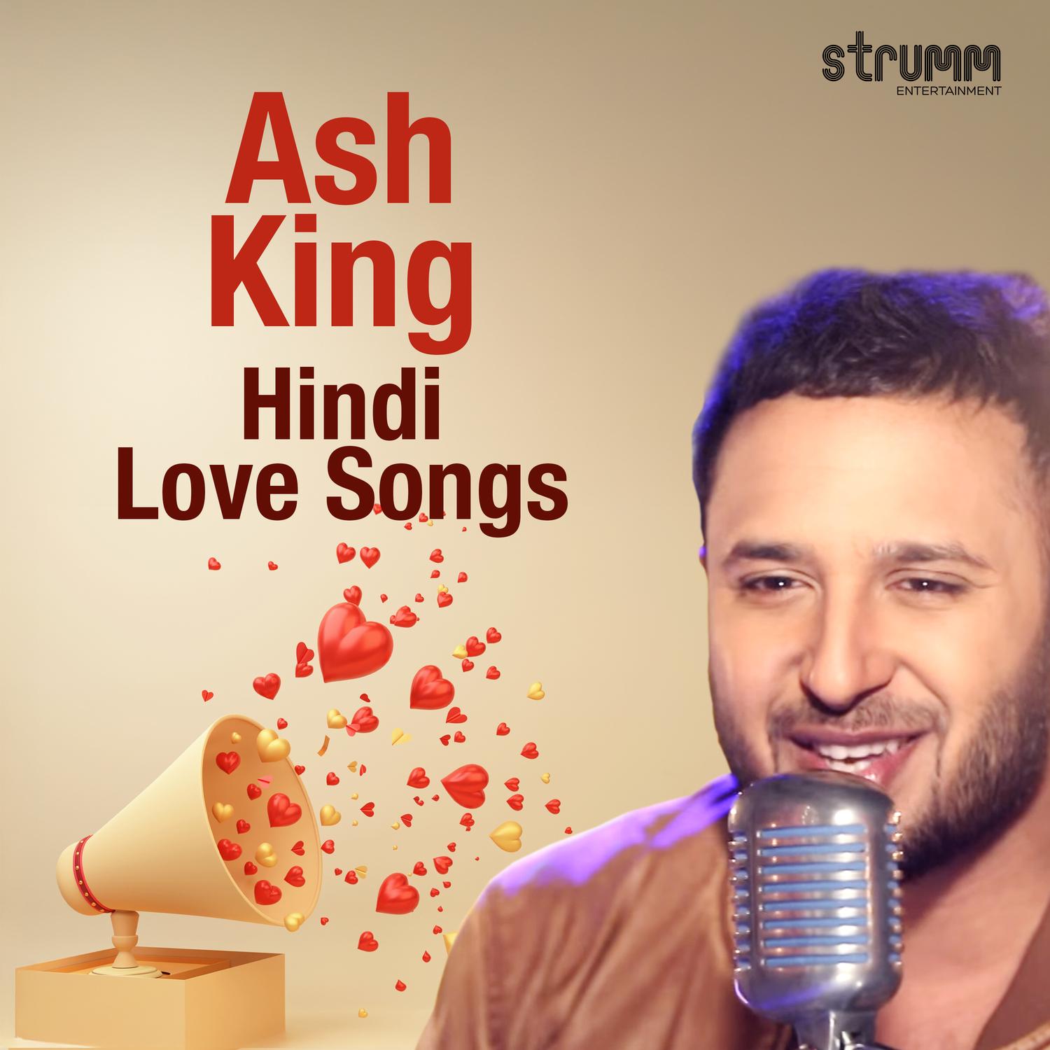 Ash King Hindi Love Songs