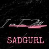 Sadgurl - I WAS TOO BOLD
