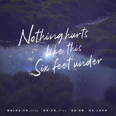 Nothing hurts like this & Six feet under 伴奏