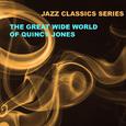 Jazz Classics Series: The Great Wide World of Quincy Jones