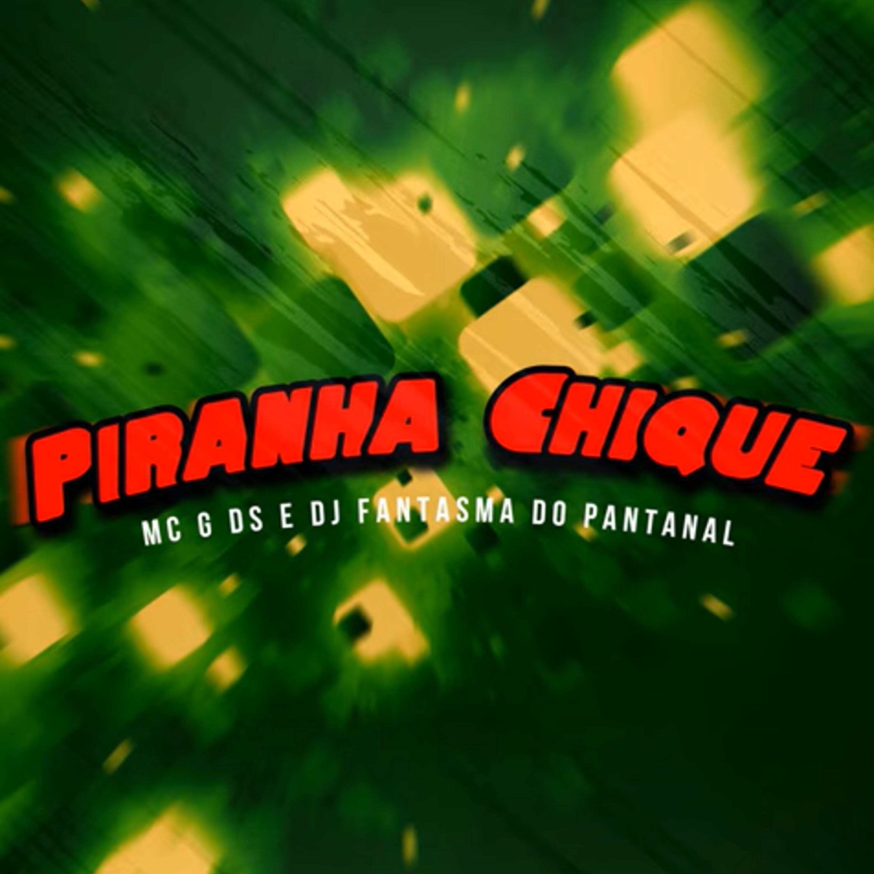 MC G DS - Piranha Chique