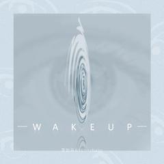 Wake Up(prod by Bubbleboy&ZSBeatz)