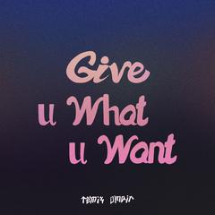 Give You What You Want（OMARI remix）