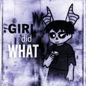 GIRL DID WHAT专辑