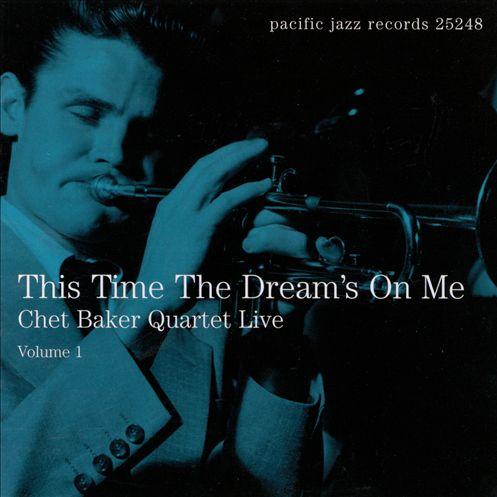 Chet Baker Quartet Live - Vol. 1 - This Time The Dream's On Me专辑
