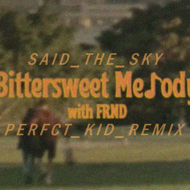 Bittersweet Melody (With FRND) [PERFCT KID REMIX]