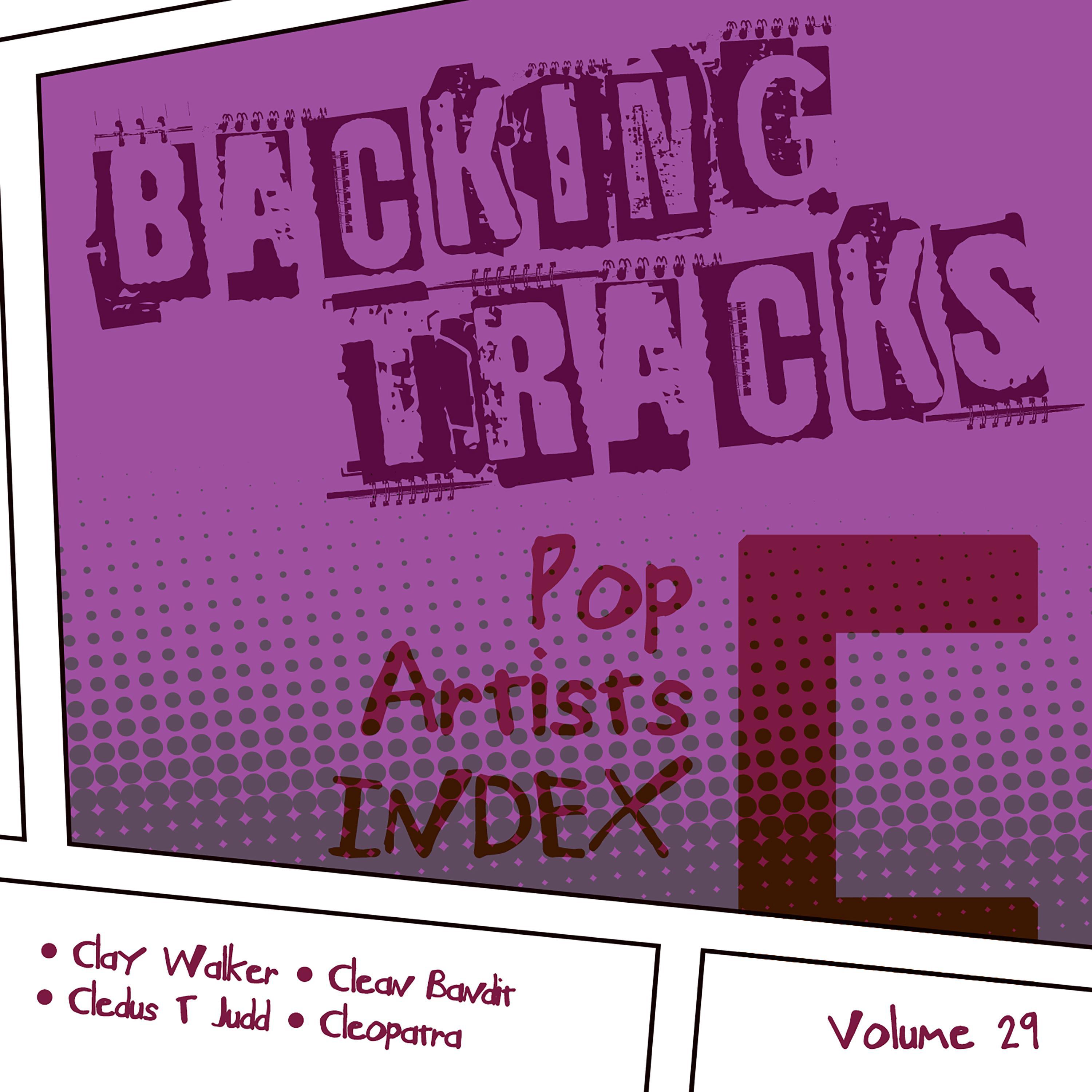 Backing Tracks / Pop Artists Index, C, (Clay Walker / Clean Bandit / Cledus T Judd / Cleopatra), Vol专辑