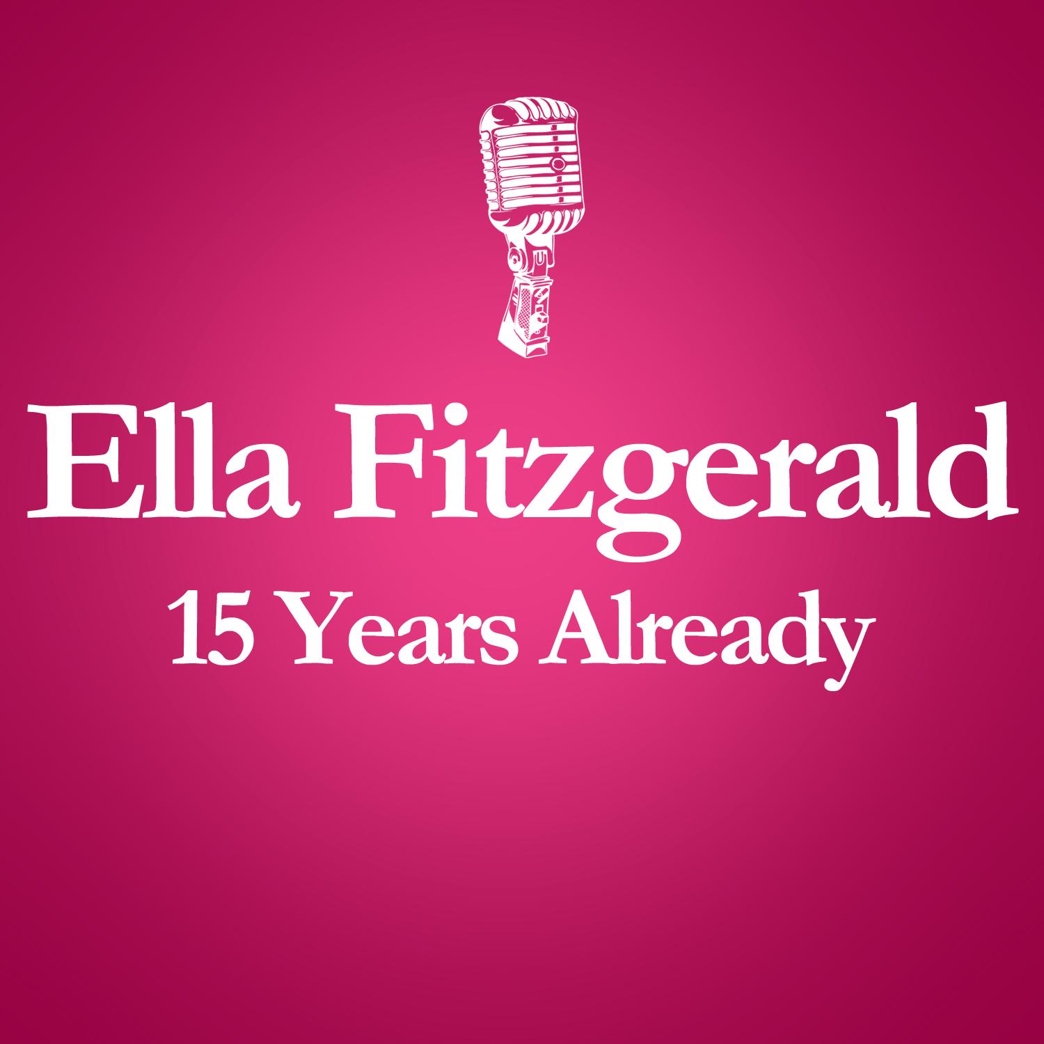 1996 – 2011 : 15 Years Already... (Anniversary Album Celebrating The Death Of Ella Fitzgerald 15 Years Ago)
