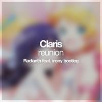 ClariS - reunion (Radianth feat. irony bootleg)