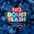 セツ泣きBEST×NO DOUBT FLASH -love mode-