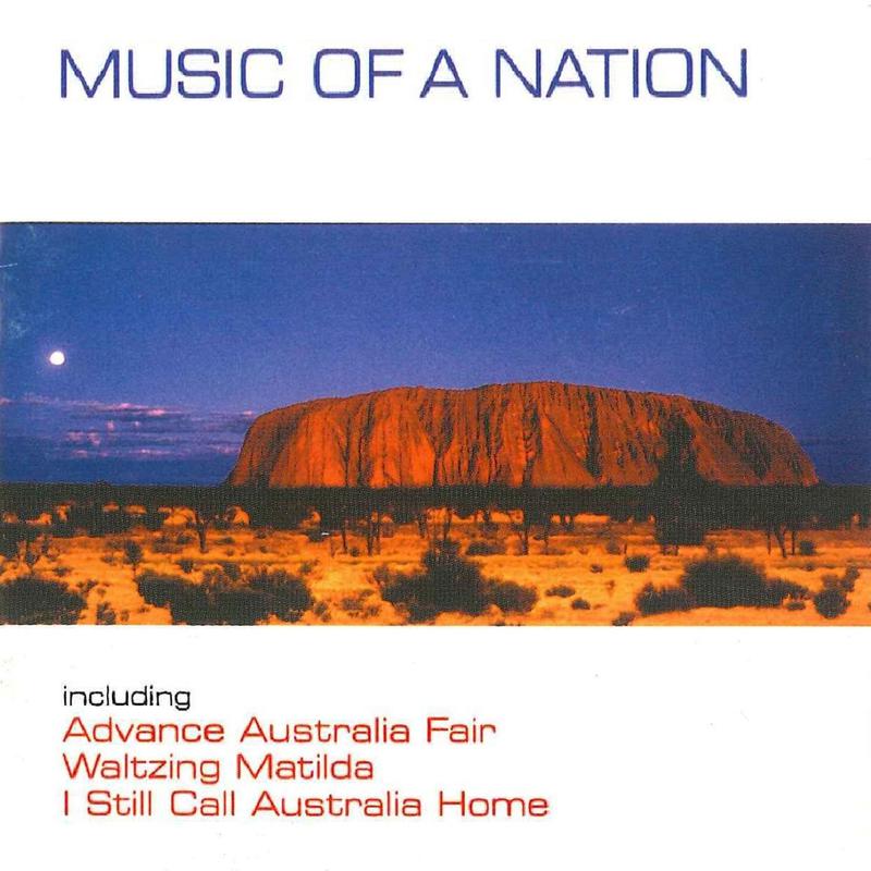 Music Of A Nation - Advance Australia Fair / Waltzing Matilda / I Still Call Australia Home专辑