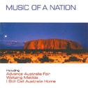 Music Of A Nation - Advance Australia Fair / Waltzing Matilda / I Still Call Australia Home专辑