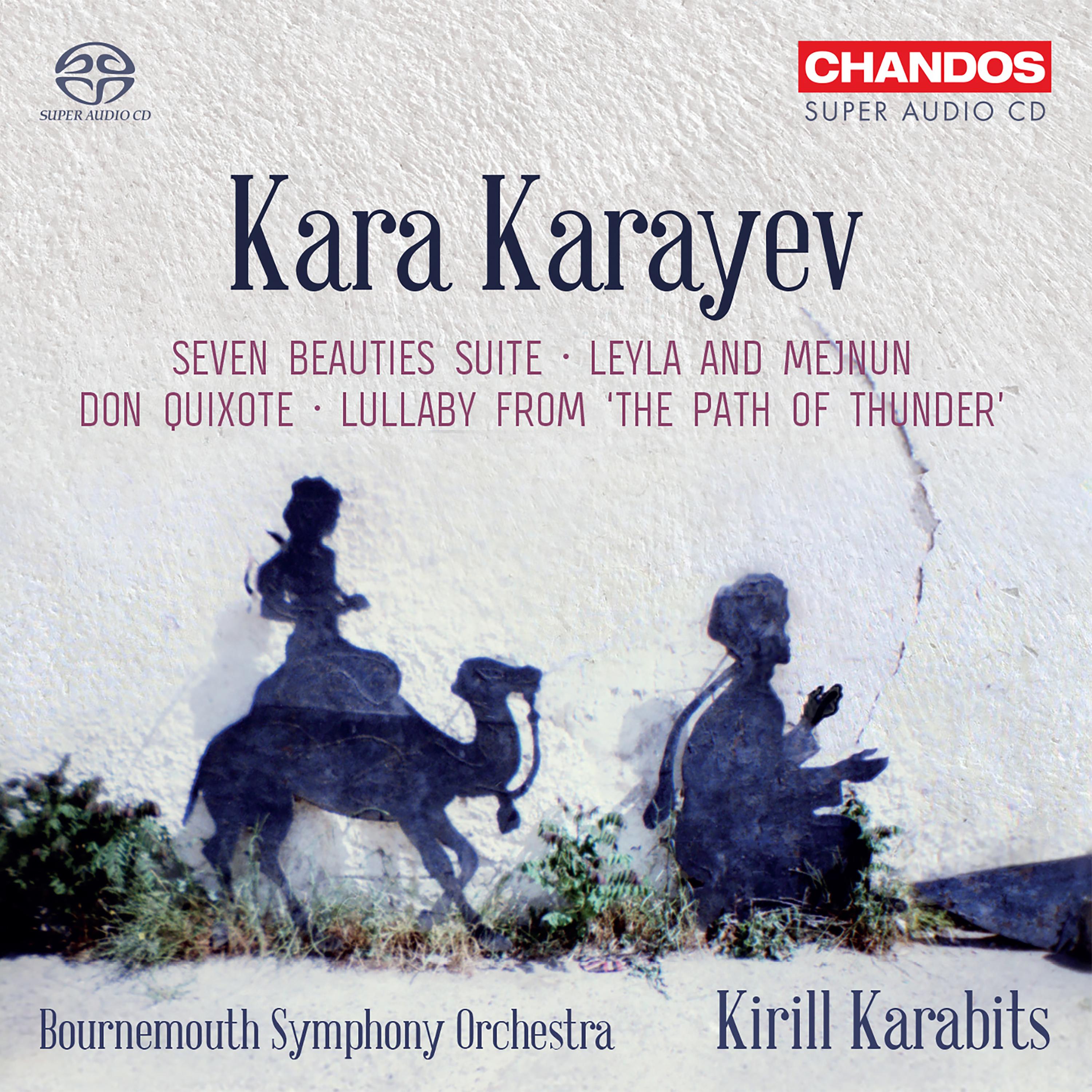 KARAYEV, K.: Orchestral Works - The Seven Beauties Suite / Leyli and Mejnun / Don Quixote (Bournemouth Symphony, K. Karabits)