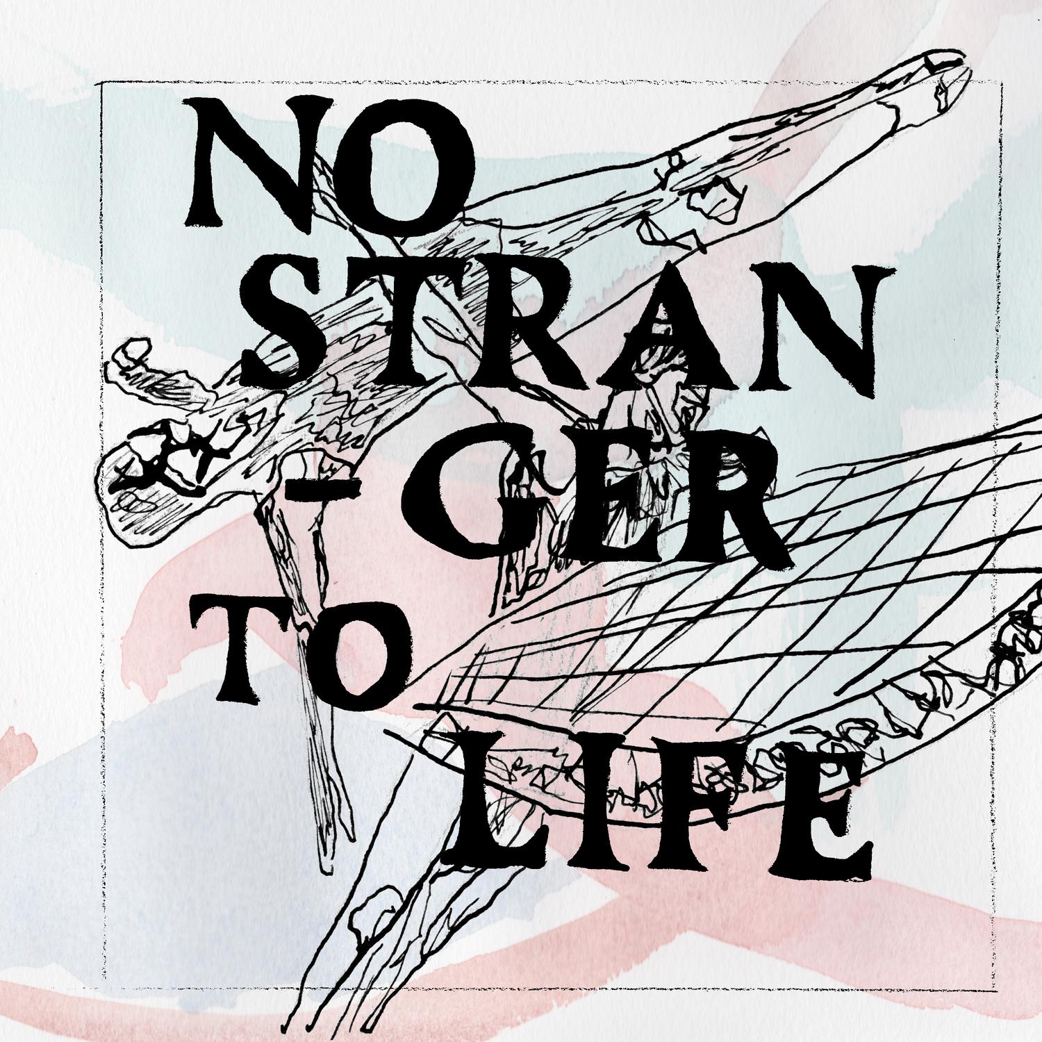 No Stranger to Life