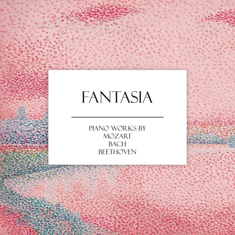 "'Fantasia": Piano Works by Mozart, Bach & More