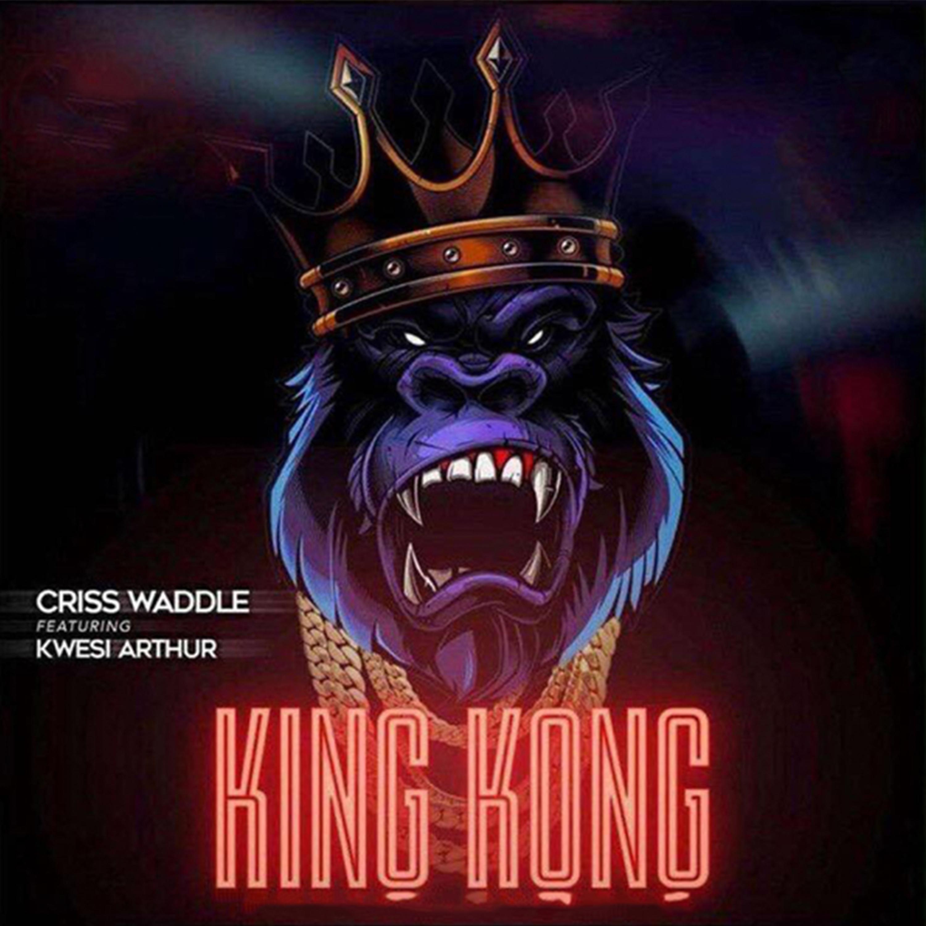 Criss Waddle - King Kong