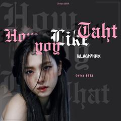 BLACKPINK-How You Like That（Joya remix）