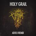 Holy Grail (Adieu Remix)