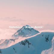 Somebody （Kyran Remix）