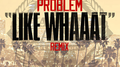 Like Whaaat (Remix)专辑